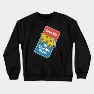 Give Me Pizza Or Give Me Death Funny Parody Crewneck Sweatshirt